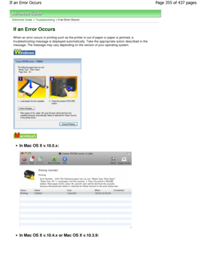 Page 355Advanced Guide > Troubleshooting > If an Error Occurs
If an Error Occurs
W hen an error occurs in printing such as the printer is out of paper or paper is jammed, a
troubleshooting message is displayed automatically. Take  the appropriate action described in the
message. The message may vary depending on the version of your operating system.
In Mac OS X v.10.5.x:
In Mac OS X v.10.4.x or Mac OS X v.10.3.9: Page 355 of 437 pages
If an Error Occurs
JownloadedhfromhManualsPrinterDcomhManuals      