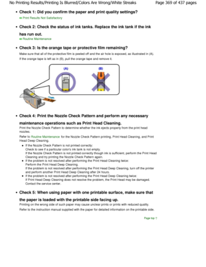 Page 369Check 1: Did you confirm the paper and print quality settings?
Print Results Not Satisfactory
Check 2: Check the status of ink tanks. Replace the  ink tank if the ink
has run out.
Routine Maintenance
Check 3: Is the orange tape or protective film rema ining?
Make sure that all of the protective film is peeled  off and the air hole is exposed, as illustrated in (A).
If the orange tape is left as in (B), pull the oran ge tape and remove it.
Check 4: Print the Nozzle Check Pattern and perform  any...