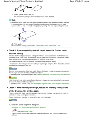 Page 3732.Check that the paper is now flat. 
W e recommend printing curl-corrected paper one shee t at a time.
Note
Depending on the media type, the paper may be smudg ed or may not be fed properly even if it
is not curled inward. In such cases, follow the procedure d escribed below to curl the paper
outward within 0.1 inch / 3 mm (B) in height before  printing. This may improve the print result.
(C) Printing side
W e recommend printing paper that has been curled ou tward one sheet at a time.
Check 4: If you are...