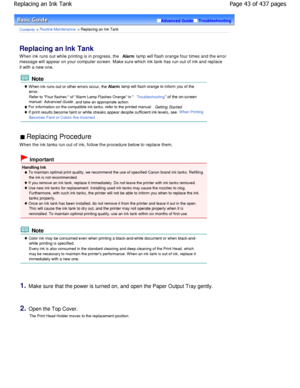 Page 43Advanced GuideTroubleshooting
Contents > Routine Maintenance > Replacing an Ink Tank
Replacing an Ink Tank 
When ink runs out while printing is in progress, the Alarm lamp will flash orange four times and the error
message will appear on your computer screen. Make s ure which ink tank has run out of ink and replace
it with a new one.
 Note
 When ink runs out or other errors occur, the Alarm  lamp will flash orange to inform you of the
error. 
Refer to Four flashes: of Alarm Lamp Flashes Orange
 in...