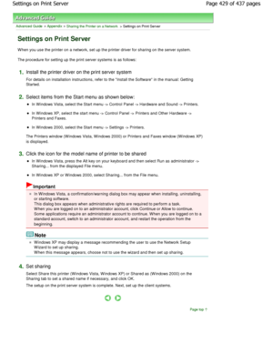 Page 429Advanced Guide > Appendix > Sharing the Printer on a Network > Settings on Print Server 
Settings on Print Server 
W hen you use the printer on a network, set up the printer driver for sharing on the server system. 
The procedure for setting up the print server syste ms is as follows: 
1.Install the printer driver on the print server system  
For details on installation instructions, refer to the Install the Software in the manual: Getting
Started. 
2.Select items from the Start menu as shown below: 
In...