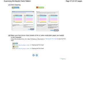 Page 57(1) Click Cleaning.
      
  
  
(2) Make sure that one or more sheets of A4 or Letter-size d plain paper are loaded
in the Cassette.
Follow the procedure from (3) in step 5 (W indows or Ma cintosh) in Cleaning the Print Head to clean the Print
Head.
  
   
Go to Select the ink group to clean. in Cleaning the Print Head.
   
Go to Select the ink group to clean. in Cleaning the Print Head.
 
     
Page top
Page 57 of 437 pages
Examining the Nozzle Check Pattern
JownloadedhfromhManualsPrinterDcomhManuals     