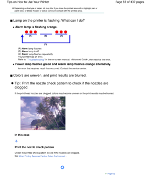 Page 82 Depending on the type of paper, ink may blur if you trace the printed area with a highlight pen or
paint-stick, or bleed if water or sweat comes in contact wi th the printed area.
 Lamp on the printer is flashing: What can I do? 
 Alarm lamp is flashing orange.
(A) Alarm
 lamp flashes
(B)  Alarm  lamp is off
(C)  Alarm
 lamp flashes repeatedly
Your printer has an error. 
Refer to 
Troubleshooting in the on-screen manual:  Advanced Guide
, then resolve the error.
 Power lamp flashes green and Alarm lamp...