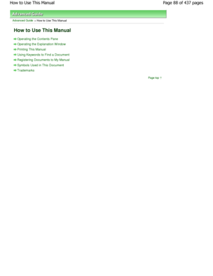 Page 88Advanced Guide > How to Use This Manual 
How to Use This Manual 
Operating the Contents Pane
Operating the Explanation W indow
Printing This Manual
Using Keywords to Find a Document
Registering Documents to My Manual
Symbols Used in This Document
Trademarks
Page top
Page 88 of 437 pages
How to Use This Manual
JownloadedhfromhManualsPrinterDcomhManuals  