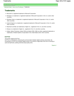 Page 100Advanced Guide > How to Use This Manual > Trademarks
Trademarks
Microsoft is a registered trademark of Microsoft Corporation.
W indows is a trademark or registered trademark of M icrosoft Corporation in the U.S. and/or other
countries.
W indows Vista is a trademark or registered trademark of Microsoft Corporation in the U.S. and/or
other countries.
Internet Explorer is a trademark or registered trademark of Microsoft Corporation in the U.S. and/or
other countries.
Macintosh and Mac are trademarks of...