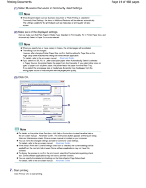Page 14(1) Select Business Document in Commonly Used Settings.
 Note
 W hen the print object such as Business Document or Photo Printing is selected in
Commonly Used Settings, the items in Additional Fea tures will be selected automatically.
The settings suitable for the print object such as  media type or print quality will also
appear.
(2) Make sure of the displayed settings.
Here we make sure that Plain Paper in Media Type, S tandard in Print Quality, A4 in Printer Paper Size, and
Automatically Select in...
