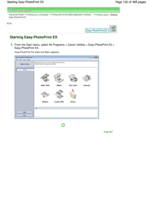 Page 136Advanced Guide > Printing from a Computer > Printing with the Bundled Application Software > Printing Layout > StartingEasy-PhotoPrint EX
A151 
Starting Easy-PhotoPrint EX
1.From the Start menu, select All Programs > Canon Utilities > Easy-PhotoPrint EX >
Easy-PhotoPrint EX. 
Easy-PhotoPrint EX starts and Menu appears.
Page top
Page 136 of 468 pages
Starting Easy-PhotoPrint EX
.ownloadedtfromtManualsPrinterDcomtManuals   