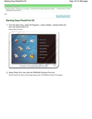 Page 147Advanced Guide > Printing from a Computer > Printing with the Bundled Application Software > Printing Premium Content
> Starting Easy-PhotoPrint EX
A181 
Starting Easy-PhotoPrint EX
1.From the Start menu, select All Programs > Canon Utilities > Solution Menu EX,
then click Solution Menu EX. 
Solution Menu EX starts.
2.Select Photo Print, then click the PREMIUM Contents  Print icon.
Easy-PhotoPrint EX starts and the Page Setup screen  of PREMIUM Contents Print appears.Page 147 of 468 pages
Starting...