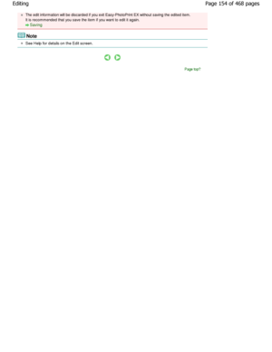 Page 154The edit information will be discarded if you exit Easy-PhotoPrint EX without saving the edited item.
It is recommended that you save the item if you want t o edit it again.
Saving
Note
See Help for details on the Edit screen.
Page top
Page 154 of 468 pages
Editing
.ownloadedtfromtManualsPrinterDcomtManuals 