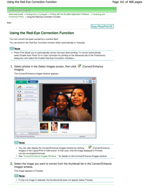 Page 161Advanced Guide > Printing from a Computer > Printing with the Bundled Application Software > Correcting andEnhancing Photos > Using the Red-Eye Correction Function
A061 
Using the Red-Eye Correction Function
You can correct red eyes caused by a camera flash. 
You can perform the Red-Eye Correction function either automatically or manually.
Note
Photo Print allows you to automatically correct red eyes when printing. To correct automatically,
select Enable Auto Photo Fix in Color correction for pr inting...