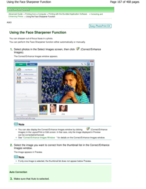 Page 167Advanced Guide > Printing from a Computer > Printing with the Bundled Application Software > Correcting andEnhancing Photos > Using the Face Sharpener Function
A063 
Using the Face Sharpener Function
You can sharpen out-of-focus faces in a photo. 
You can perform the Face Sharpener function either aut omatically or manually.
1.Select photos in the Select Images screen, then cli ck  (Correct/Enhance
Images). 
The Correct/Enhance Images window appears.
Note
You can also display the Correct/Enhance Images...