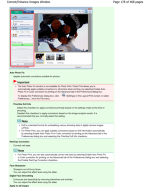 Page 178Auto Photo FixApplies automatic corrections suitable for photos.
Important
The Auto Photo Fix function is not available for Phot o Print. Photo Print allows you to
automatically apply suitable corrections to all pho tos when printing, by selecting Enable Auto
Photo Fix in Color correction for printing on the Adv anced tab of the Preferences dialog box.
To display the Preferences dialog box, click 
 (Settings) in the Layout/Print screen or select
Preferences... from the File menu.
Prioritize Exif Info...