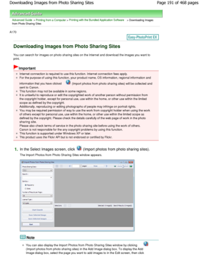 Page 191Advanced Guide > Printing from a Computer > Printing with the Bundled Application Software > Downloading Images
from Photo Sharing Sites
A170 
Downloading Images from Photo Sharing Sites
You can search for images on photo sharing sites on  the Internet and download the images you want to
print.
Important
Internet connection is required to use this functio n. Internet connection fees apply.
For the purpose of using this function, your produc t name, OS information, regional information and
information...