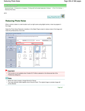 Page 206Advanced Guide > Printing from a Computer > Printing with the Bundled Application Software > Photo Print Settings >
Reducing Photo Noise
A072 
Reducing Photo Noise
W hen a photo is taken in a dark location such as night scene using digital camera, noise may appear in
the image. 
Select the Photo Noise Reduction checkbox in the Se lect Paper screen to reduce noise in the image and
make the printed photos more vivid.
Important
This function is not available when Enable ICC Prof ile is selected on the...