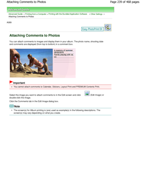 Page 239Advanced Guide > Printing from a Computer > Printing with the Bundled Application Software > Other Settings >
Attaching Comments to Photos
A089 
Attaching Comments to Photos
You can attach comments to images and display them  in your album. The photo name, shooting date
and comments are displayed (from top to bottom) in  a comment box.
Important
You cannot attach comments to Calendar, Stickers, Layout  Print and PREMIUM Contents Print.
Select the image you want to attach comments to in  the Edit screen...