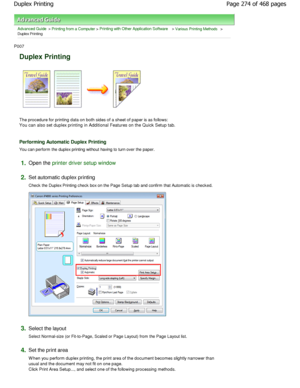 Page 274Advanced Guide > Printing from a Computer > Printing with Other Application Software > Various Printing Methods >
Duplex Printing 
P007 
Duplex Printing 
The procedure for printing data on both sides of a  sheet of paper is as follows:
You can also set duplex printing in Additional Feature s on the Quick Setup tab. 
Performing Automatic Duplex Printing 
You can perform the duplex printing without having to turn over the paper. 
1.Open the printer driver setup window
2.
Set automatic duplex printing...