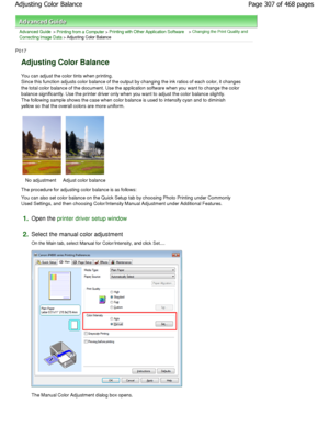 Page 307Advanced Guide > Printing from a Computer > Printing with Other Application Software > Changing the Print Quality and
Correcting Image Data
 > Adjusting Color Balance 
P017 
Adjusting Color Balance 
You can adjust the color tints when printing. 
Since this function adjusts color balance of the ou tput by changing the ink ratios of each color, it changes
the total color balance of the document. Use the ap plication software when you want to change the colo r
balance significantly. Use the printer driver...