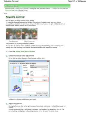 Page 313Advanced Guide > Printing from a Computer > Printing with Other Application Software > Changing the Print Quality and
Correcting Image Data
 > Adjusting Contrast 
P020 
Adjusting Contrast 
You can adjust the image contrast during printing. 
To make the differences between the light and dark  portions of images greater and more distinct,
increase the contrast. On the other hand, to make t he differences between the light and dark portions of
images smaller and less distinct, reduce the contra st. 
No...