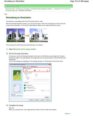 Page 315Advanced Guide > Printing from a Computer > Printing with Other Application Software > Changing the Print Quality and
Correcting Image Data
 > Simulating an Illustration 
P021 
Simulating an Illustration 
This feature is unavailable when the XPS printer dr iver is used. 
W ith the Simulate Illustration function, you can print  full-color or 256-color image data so that it looks like
a hand-drawn illustration. This function adds diffe rent effects to the original profile and colors. 
The procedure for...