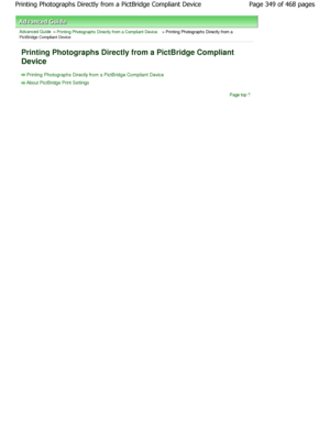 Page 349Advanced Guide > Printing Photographs Directly from a Compliant Device > Printing Photographs Directly from aPictBridge Compliant Device 
Printing Photographs Directly from a PictBridge Com pliant
Device 
Printing Photographs Directly from a PictBridge Com pliant Device
About PictBridge Print Settings
Page top
Page 349 of 468 pages
Printing Photographs Directly from a PictBridge Com pliant Device
.ownloadedtfromtManualsPrinterDcomtManuals  