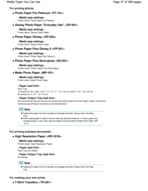 Page 37For printing photos:
 Photo Paper Pro Platinum - Media type settings - 
Printer driver: Photo Paper Pro Platinum
 Glossy Photo Paper Everyday Use - Media type settings - 
Printer driver: Glossy Photo Paper
 Photo Paper Glossy 
- Media type settings - 
Printer driver: Glossy Photo Paper
 Photo Paper Plus Glossy II - Media type settings - 
Printer driver: Photo Paper Plus Glossy II
 Photo Paper Plus Semi-gloss - Media type settings - 
Printer driver: Photo Paper Plus Semi-gloss
 Matte Photo Paper - Media...