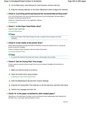 Page 4042.On the Main sheet, select Manual for Color/Intensity, and then click Set.
3.Drag the Intensity slide bar on the Color Adjustment sheet to adjust the intensity.
Check 6: Is printing performed beyond the recommend ed printing area?
If you are printing beyond the recommended printing  area of your printing paper, the lower edge of
the paper may become stained with ink. 
Resize your original document in your application s oftware.
Printing Area
Check 7: Is the Paper Feed Roller dirty? 
Clean the Paper Feed...