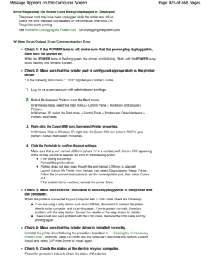 Page 425Error Regarding the Power Cord Being Unplugged Is Displayed
The power cord may have been unplugged while the printer was still on.
Check the error message that appears on the compute r, then click OK.
The printer starts printing. 
See 
Notice for Unplugging the Power Cord for unplugging the power cord.
Writing Error/Output Error/Communication Error
Check 1: If the  POWER
 lamp is off, make sure that the power plug is plug ged in,
then turn the printer on. 
W hile the  POWER lamp is flashing green, the...