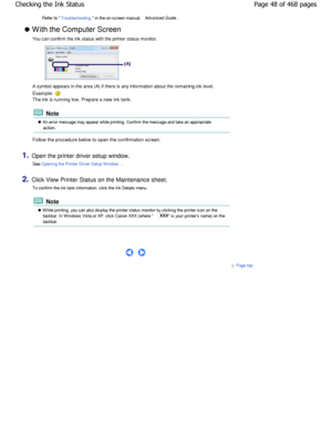 Page 48Refer to Troubleshooting in the on-screen manual: Advanced Guide.
 W ith the Computer Screen
You can confirm the ink status with the printer status mo nitor.
A symbol appears in the area (A) if there is any information about the remaining ink level.
Example: 
The ink is running low. Prepare a new ink tank.
 Note
 An error message may appear while printing. Confir m the message and take an appropriate
action.
Follow the procedure below to open the confirmation  screen.
1.Open the printer driver setup...