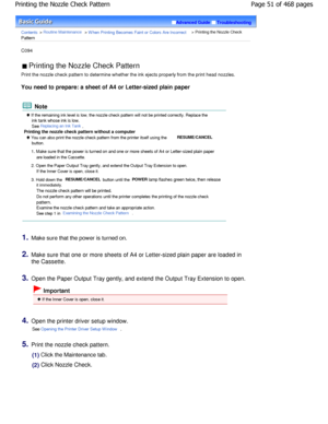 Page 51Advanced GuideTroubleshooting
Contents > Routine Maintenance > W hen Printing Becomes Faint or Colors Are Incorrect > Printing the Nozzle Check
Pattern
C094 
 Printing the Nozzle Check Pattern 
Print the nozzle check pattern to determine whether  the ink ejects properly from the print head nozzles.
You need to prepare: a sheet of A4 or Letter-sized  plain paper
 Note
 If the remaining ink level is low, the nozzle check pattern will not be printed correctly. Replace th e
ink tank whose ink is low. 
See...