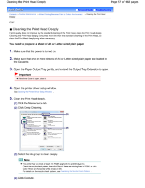 Page 57Advanced GuideTroubleshooting
Contents > Routine Maintenance > W hen Printing Becomes Faint or Colors Are Incorrect > Cleaning the Print Head
Deeply
C097 
 Cleaning the Print Head Deeply 
If print quality does not improve by the standard clea ning of the Print Head, clean the Print Head deeply.
Cleaning the Print Head deeply consumes more ink th an the standard cleaning of the Print Head, so
clean the Print Head deeply only when necessary. 
You need to prepare: a sheet of A4 or Letter-sized  plain paper...