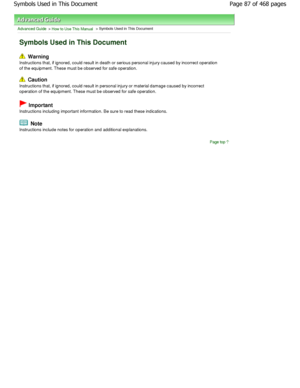 Page 87Advanced Guide > How to Use This Manual > Symbols Used in This Document
Symbols Used in This Document
 Warning 
Instructions that, if ignored, could result in deat h or serious personal injury caused by incorrect op eration
of the equipment. These must be observed for safe o peration.
 Caution 
Instructions that, if ignored, could result in pers onal injury or material damage caused by incorrect
operation of the equipment. These must be observed  for safe operation.
 Important 
Instructions including...