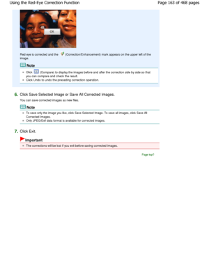 Page 163Red eye is corrected and the  (Correction/Enhancement) mark appears on the upper left of the
image.
Note
Click  (Compare) to display the images before and after t he correction side by side so that
you can compare and check the result.
Click Undo to undo the preceding correction operati on.
6.Click Save Selected Image or Save All Corrected Ima ges.
You can save corrected images as new files.
Note
To save only the image you like, click Save Selected Im age. To save all images, click Save All
Corrected...