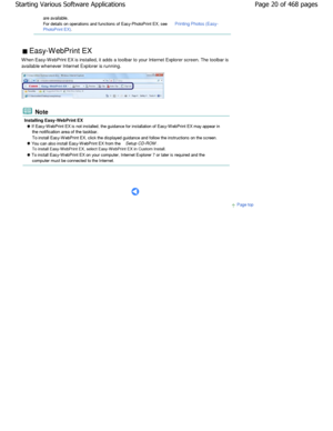 Page 20are available.
For details on operations and functions of Easy-PhotoPrint EX, see Printing Photos (Easy-
PhotoPrint EX).
 Easy-W ebPrint EX 
W hen Easy-W ebPrint EX is installed, it adds a toolbar t o your Internet Explorer screen. The toolbar is
available whenever Internet Explorer is running.
 Note
Installing Easy-WebPrint EX
 If Easy-W ebPrint EX is not installed, the guidance  for installation of Easy-W ebPrint EX may appear in
the notification area of the taskbar.
To install Easy-W ebPrint EX, click...