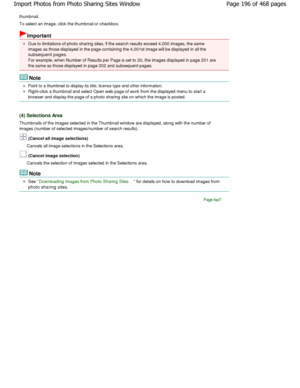 Page 196thumbnail. 
To select an image, click the thumbnail or checkbox.
Important
Due to limitations of photo sharing sites, if the search results exceed 4,000 images, the same
images as those displayed in the page containing th e 4,001st image will be displayed in all the
subsequent pages.
For example, when Number of Results per Page is set  to 20, the images displayed in page 201 are
the same as those displayed in page 202 and subsequ ent pages.
Note
Point to a thumbnail to display its title, license type and...