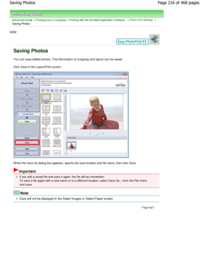 Page 216Advanced Guide > Printing from a Computer > Printing with the Bundled Application Software > Photo Print Settings >
Saving Photos
A092 
Saving Photos
You can save edited photos. The information of cropping and layout can be saved.
Click Save in the Layout/Print screen.
W hen the Save As dialog box appears, specify the save lo cation and file name, then click Save.
Important
If you edit a saved file and save it again, the file will be overwritten.
To save a file again with a new name or to a differe nt...