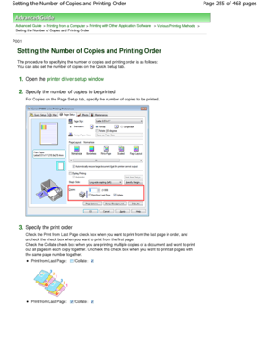 Page 255Advanced Guide > Printing from a Computer > Printing with Other Application Software > Various Printing Methods >
Setting the Number of Copies and Printing Order 
P001 
Setting the Number of Copies and Printing Order 
The procedure for specifying the number of copies a nd printing order is as follows:
You can also set the number of copies on the Quick  Setup tab. 
1.Open the printer driver setup window
2.
Specify the number of copies to be printed  
For Copies on the Page Setup tab, specify the numbe r...