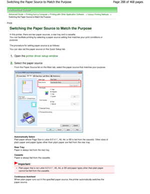 Page 288Advanced Guide > Printing from a Computer > Printing with Other Application Software > Various Printing Methods >
Switching the Paper Source to Match the Purpose 
P008 
Switching the Paper Source to Match the Purpose 
In this printer, there are two paper sources, a rea r tray and a cassette.
You can facilitate printing by selecting a paper so urce setting that matches your print conditions or
purpose.  
The procedure for setting paper source is as follow s: 
You can also set the paper source on the Quick...