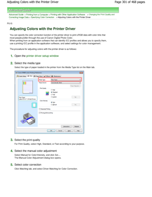 Page 301Advanced Guide > Printing from a Computer > Printing with Other Application Software > Changing the Print Quality and
Correcting Image Data
 > Specifying Color Correction > Adjusting Colors with the Printer Driver 
P015 
Adjusting Colors with the Printer Driver 
You can specify the color correction function of the print er driver to print sRGB data with color tints that
most people prefer through the use of Canon Digital  Photo Color.
W hen printing from an application software that can id entify ICC...