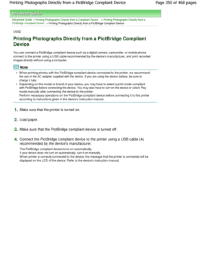 Page 350Advanced Guide > Printing Photographs Directly from a Compliant Device > Printing Photographs Directly from aPictBridge Compliant Device > Printing Photographs Directly from a PictBridge Compliant Device
U052
Printing Photographs Directly from a PictBridge Com pliant
Device
You can connect a PictBridge compliant device such  as a digital camera, camcorder, or mobile phone
connect to the printer using a USB cable recommende d by the devices manufacturer, and print recorded
images directly without using a...