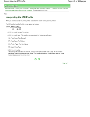 Page 447Advanced Guide > Printing from a Computer > Printing with Other Application Software > Changing the Print Quality and
Correcting Image Data
 > Specifying Color Correction > Interpreting the ICC Profile 
P049 
Interpreting the ICC Profile 
W hen you need to specify the printer profile, select th e ICC profile for the paper to print on. 
The ICC profiles installed for this printer appear  as follows. 
(1) is the model name of the printer. 
(2) is the media type. This notation corresponds to  the following...