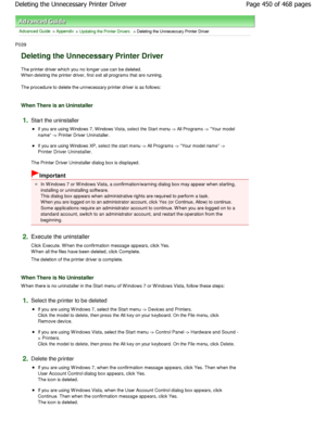 Page 450Advanced Guide > Appendix > Updating the Printer Drivers > Deleting the Unnecessary Printer Driver 
P039 
Deleting the Unnecessary Printer Driver 
The printer driver which you no longer use can be d eleted.
W hen deleting the printer driver, first exit all pro grams that are running. 
The procedure to delete the unnecessary printer dri ver is as follows: 
When There is an Uninstaller 
1.Start the uninstaller 
If you are using W indows 7, W indows Vista, select the Sta rt menu -> All Programs -> Your...