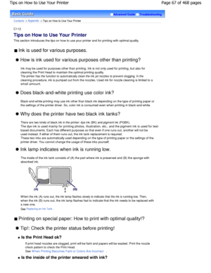 Page 67Advanced GuideTroubleshooting
Contents > Appendix > Tips on How to Use Your Printer
C112 
Tips on How to Use Your Printer 
This section introduces the tips on how to use your  printer and for printing with optimal quality.
 Ink is used for various purposes. 
 How is ink used for various purposes other than pr inting?
Ink may be used for purposes other than printing. I nk is not only used for printing, but also for
cleaning the Print Head to maintain the optimal pri nting quality.
The printer has the...