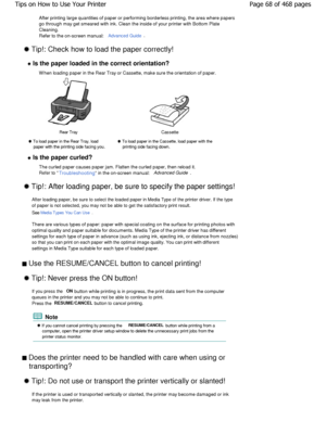 Page 68After printing large quantities of paper or performing borderless printing, the area where papers
go through may get smeared with ink. Clean the insi de of your printer with Bottom Plate
Cleaning. 
Refer to the on-screen manual: 
Advanced Guide.
 Tip!: Check how to load the paper correctly!
 Is the paper loaded in the correct orientation?
W hen loading paper in the Rear Tray or Cassette, ma ke sure the orientation of paper.
Rear TrayCassette
 To load paper in the Rear Tray, load
paper with the printing...