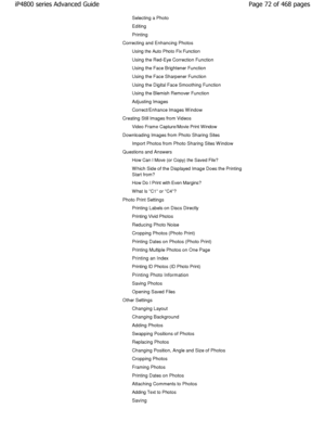 Page 72Selecting a Photo 
Editing 
Printing
Correcting and Enhancing Photos Using the Auto Photo Fix Function 
Using the Red-Eye Correction Function 
Using the Face Brightener Function 
Using the Face Sharpener Function
Using the Digital Face Smoothing Function 
Using the Blemish Remover Function 
Adjusting Images 
Correct/Enhance Images W indow
Creating Still Images from Videos Video Frame Capture/Movie Print W indow
Downloading Images from Photo Sharing Sites Import Photos from Photo Sharing Sites W indow...