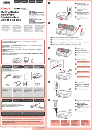 Page 1
1

XXXXXXXX© CANON INC. 2012

5

1

3

4

2

6

1

2
3

Verwijder de beschermbladen en de tape.
Controleer de meegeleverde artikelen.
Netwerkverbinding:
Bereid netwerkapparaten zoals een router of een toegangspunt voor, indien nodig.
De papieruitvoerlade wordt automatisch geopend wanneer het afdrukken wor\
dt gestart. Zorg dat er zich geen voorwerpen vóór de printer bevinden.
Sluit het netsnoer aan.44
Sluit de USB-kabel nog niet aan.
Druk op de knop AAN (ON).55
Zet de printer naast het toegangspunt* en...