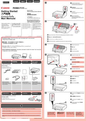 Page 11
XXXXXXXX© CANON INC. 2012
5
1
3
4
2
6
1
23
Lepaskan lembar pelindung dan pita.
Periksa item yang tersedia.
Koneksi jaringan:
Siapkan perangkat jaringan 
seperti perute atau titik akses 
sesuai keperluan.
Tatakan Keluaran Kertas terbuka secara otomatis begitu pencetakan dimulai\
. Jauhkan bagian depan pencetak dari penghalang 
apa pun.
Hubungkan kabel listrik.44
Jangan hubungkan kabel USB terlebih 
dahulu.
Tekan tombol 
DAYA.55
Untuk melakukan pengesetan, tempatkan pencetak di dekat titik akses* dan...