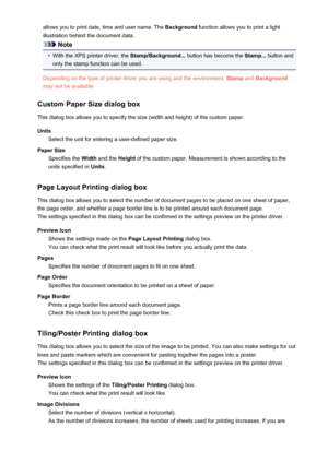 Page 109allows you to print date, time and user name. The Background function allows you to print a light
illustration behind the document data.
Note
•
With the XPS printer driver, the  Stamp/Background... button has become the  Stamp... button and
only the stamp function can be used.
Depending on the type of printer driver you are using and the environment,  Stamp and Background
may not be available.
Custom Paper Size dialog box This dialog box allows you to specify the size (width and height) of the custom...