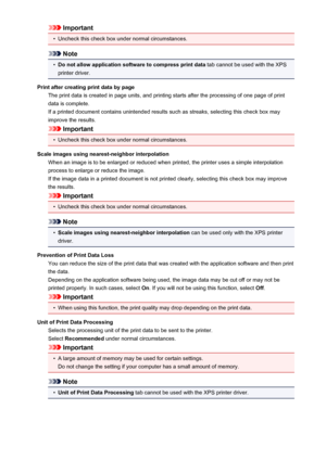 Page 112Important•
Uncheck this check box under normal circumstances.
Note
•
Do not allow application software to compress print data tab cannot be used with the XPS
printer driver.
Print after creating print data by page The print data is created in page units, and printing starts after the processing of one page of print
data is complete.
If a printed document contains unintended results such as streaks, selecting this check box may
improve the results.
Important
•
Uncheck this check box under normal...