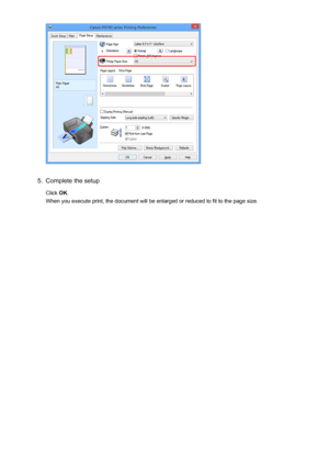 Page 205.
Complete the setup
Click  OK.
When you execute print, the document will be enlarged or reduced to fit to the page size.
20
 