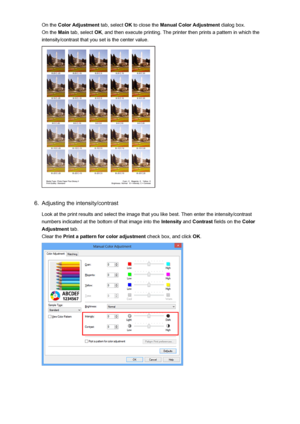 Page 82On the Color Adjustment  tab, select OK to close the  Manual Color Adjustment  dialog box.
On the  Main tab, select  OK, and then execute printing. The printer then prints a pattern in which the
intensity/contrast that you set is the center value.6.
Adjusting the intensity/contrast
Look at the print results and select the image that you like best. Then enter the intensity/contrast
numbers indicated at the bottom of that image into the  Intensity and Contrast  fields on the  Color
Adjustment  tab.
Clear...